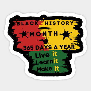 Black history month 2023 live it learn it make it 365 days a year Sticker